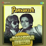 Parvarish - Jhankar Beats - Hero And king Of Jhankar Studio Song Download